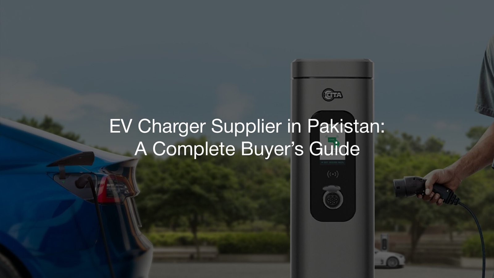 EV Charger Supplier in Pakistan: A Complete Buyer’s Guide